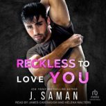 Reckless to Love You, J. Saman