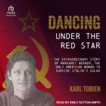Dancing Under the Red Star, Karl Tobien