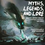 Myths, Legends, and Lore, Philip Daulaire