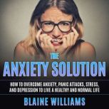The Anxiety Solution, Blaine Williams