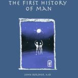 The First History of Man, John Bershof, MD