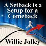 A Setback is a Setup for a Comeback, Willie Jolley
