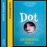 Dot, Araminta Hall