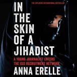In the Skin of a Jihadist, Anna Erelle