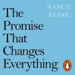 The Promise That Changes Everything, Nancy Kline