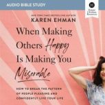 When Making Others Happy Is Making Yo..., Karen Ehman