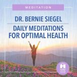 Daily Meditations for Optimal Health, Bernie S. Siegel, MD