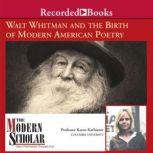 Walt Whitman and the Birth of Modern ..., Karen Karbiener