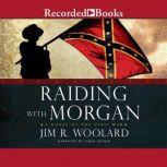Raiding with Morgan, Jim R. Woolard