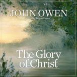 The Glory of Christ, John Owen