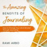 The Amazing Benefits of Journaling, Rami Arbo