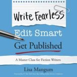 Write Fearless. Edit Smart. Get Publi..., Lisa Mangum