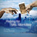 Praying for Mrs. Mombasa, Doug Brendel