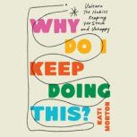 Why Do I Keep Doing This?, Kati Morton