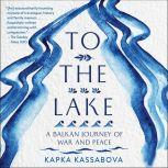 To the Lake, Kapka Kassabova