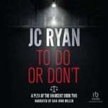 To Do or Dont, JC Ryan