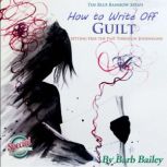 How to Write Off Guilt, Barb Bailey