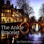 The Ankle Bracelet An Amsterdam Affair, Chris Humphreys