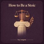 How To Be A Stoic, Massimo Pigliucci