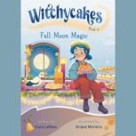 Witchycakes 4 Full Moon Magic, Kara LaReau