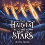 The Harvest That Came Down from the S..., Jenny Sisson