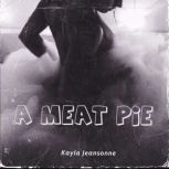 A Meat Pie, Kayla Jeansonne