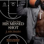 His Missed Shot, J. Nichole