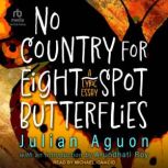No Country for Eight-Spot Butterflies A Lyric Essay, Julian Aguon