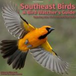 Southeast Birds  A Bird Watchers Gu..., Jillian Davis