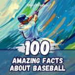 100 Amazing Facts about Baseball, Marc Dresgui
