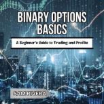 Binary Options Basics, Sam Rivera