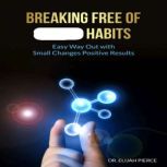 Breaking Free of Habits, Dr. Elijah Pierce