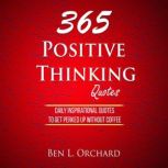 365 Positive Thinking Quotes, Ben L. Orchard