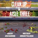 Clean Up on Aisle Three, Jordan OHalloran