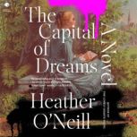 The Capital of Dreams, Heather ONeill