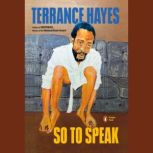 So to Speak, Terrance Hayes