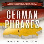 German Phrases A Complete Guide With The Most Useful German Language Phrases While Traveling, Dave Smith