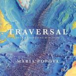 Traversal, Maria Popova
