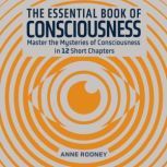 The Essential Book of Consciousness, Anne Rooney