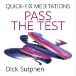 QuickFix Meditations Pass the Test, Dick Sutphen