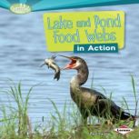Lake and Pond Food Webs in Action, Paul Fleisher