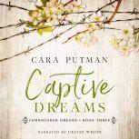 Captive Dreams A WWII Inspirational Romance, Cara Putman