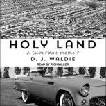 Holy Land A Suburban Memoir, D.J. Waldie