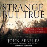 Strange but True, John Searles
