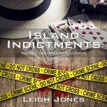 Island Indictments True crime tales from Galveston's history, Leigh Jones