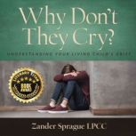 Why Dont They Cry? Understanding Yo..., Zander Sprague LPCC