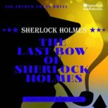 The Last Bow of Sherlock Holmes, Sir Arthur Conan Doyle