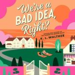 Were a Bad Idea, Right?, K. L. Walther