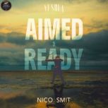 Aimed  Ready, Nico Smit