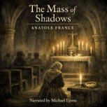 The Mass of Shadows, Anatole France